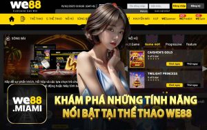 Khám Phá Những Tính Năng Nổi Bật Tại Thể Thao WE88